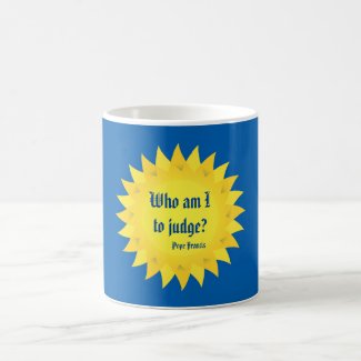 Who Am I To Judge? Pope Francis Quote Mug