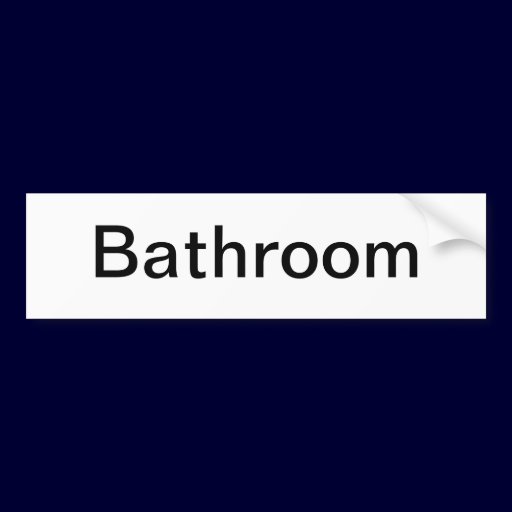 Bathroom Door Sign/ Bumper Sticker