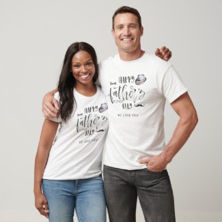 Happy Father's Day - We Love You T-Shirt