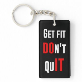 Get fit don't quit DO IT quote motivation wisdom Double-Sided Rectangular Acrylic Keychain