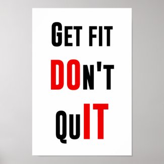 Get fit don't quit DO IT quote motivation wisdom Poster