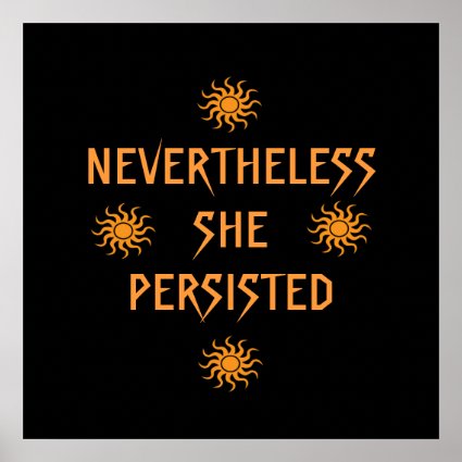 Gold Orange Suns Nevertheless She Persisted Poster