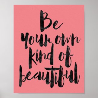 Be Your Own Kind Of Beautiful Poster