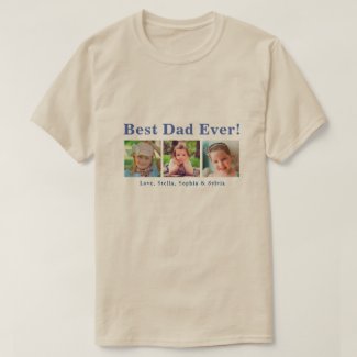 Best Dad Ever | Three Photos T-Shirt