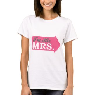 I'm His Mrs. (Hot Pink Arrow) T-Shirt
