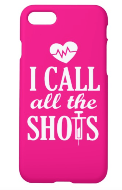 I call all the shots - funny nurse iphone case
