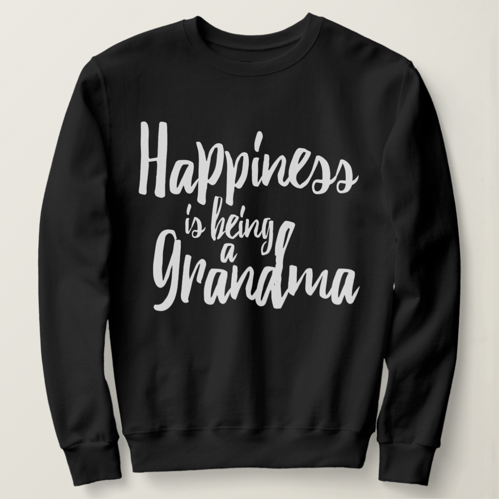 Happiness Is Being A Grandma Sweatshirt