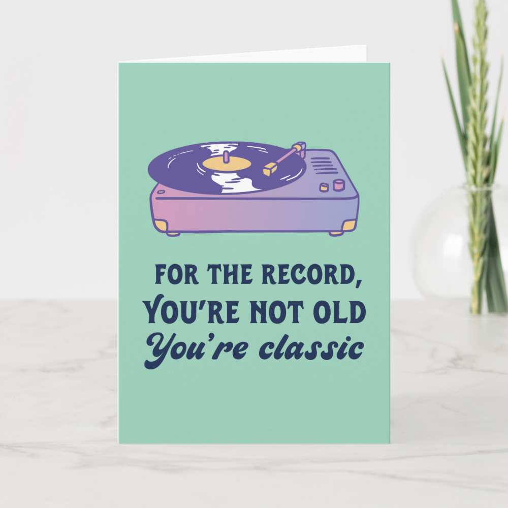 You're Not Old You're Classic Funny Birthday Card
