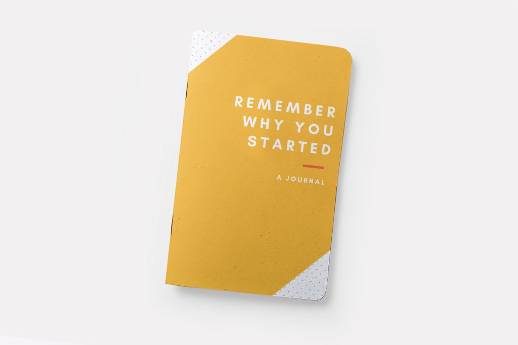 Remember why you started journal