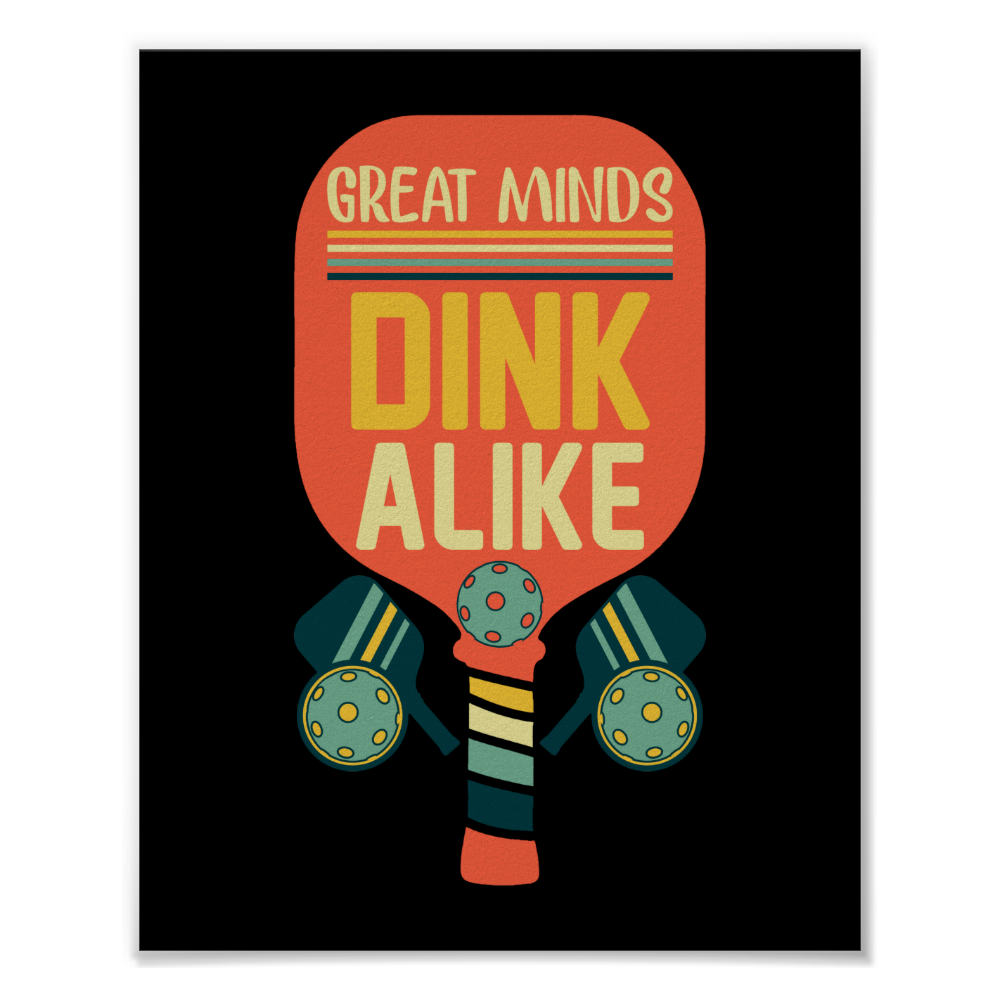 Great Minds Dink Alike Funny Pickleball Poster