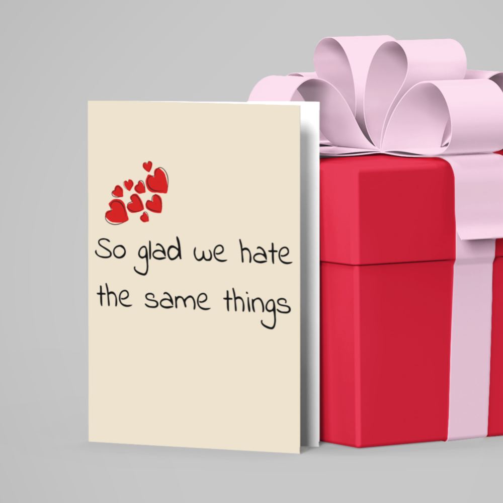 Funny Glad we Hate the Same Things Valentine's day Card
