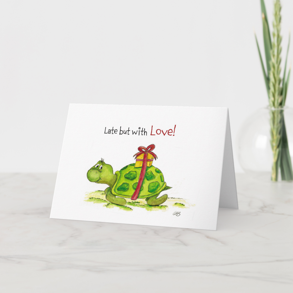 Belated Birthday Card - Late but with Love Turtle
