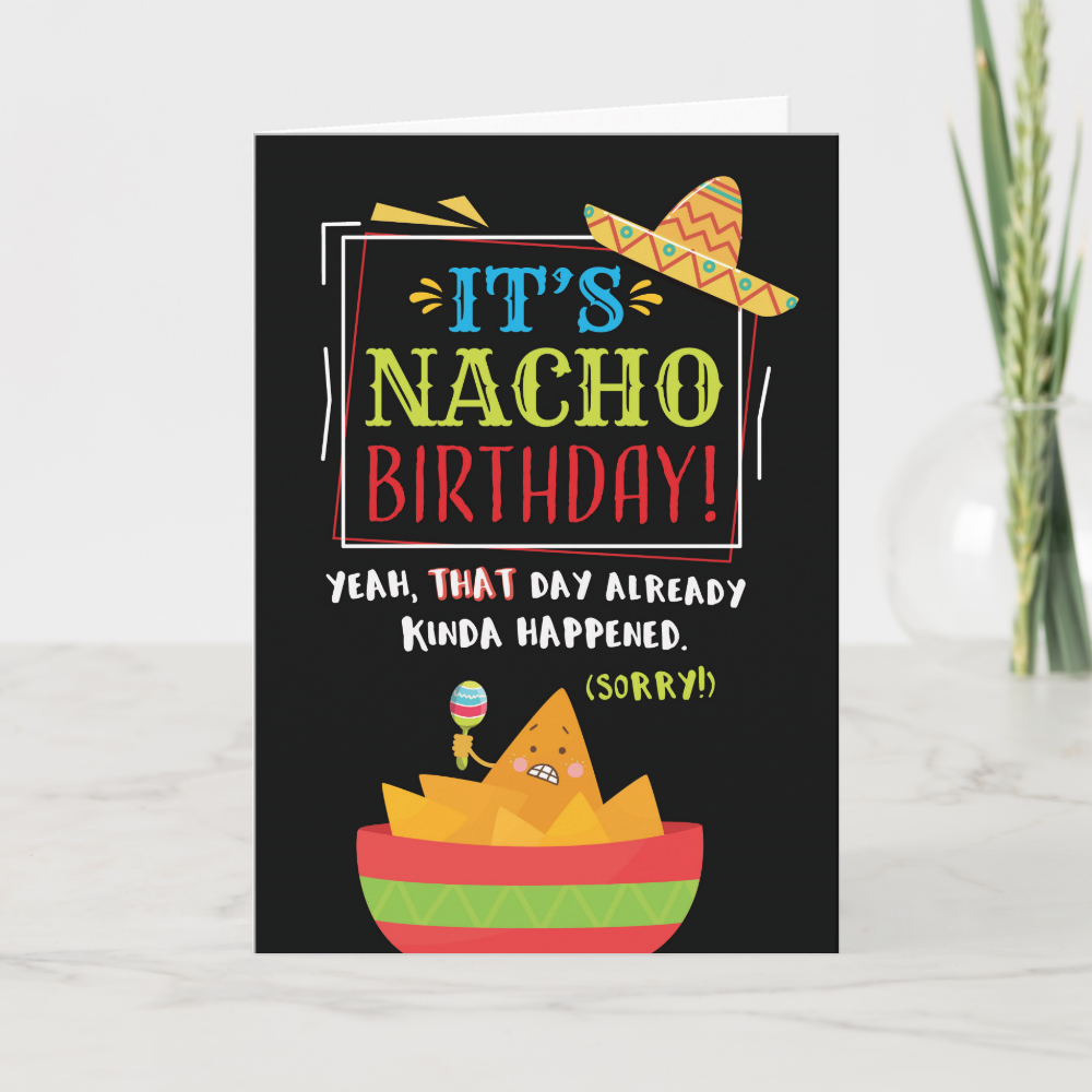 Belated Birthday, Funny, It's NACHO Birthday Card
