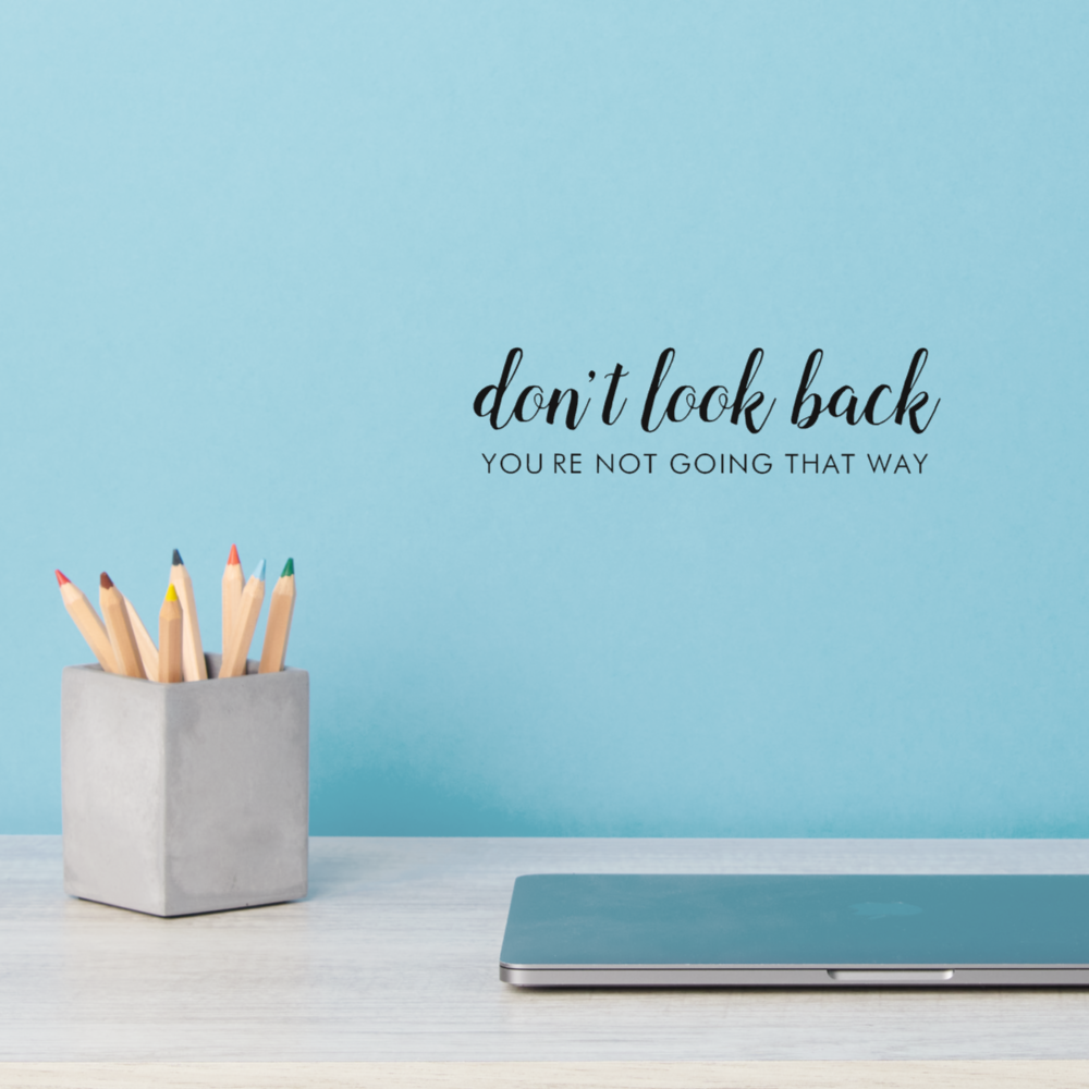 Don't Look Back | Modern Uplifting Positive Quote Wall Decal