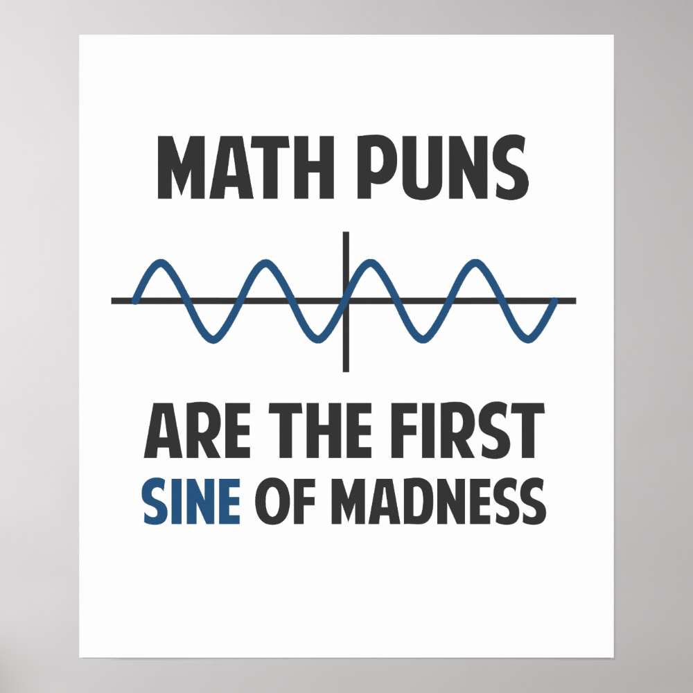 Math Puns First Sine of Madness Poster