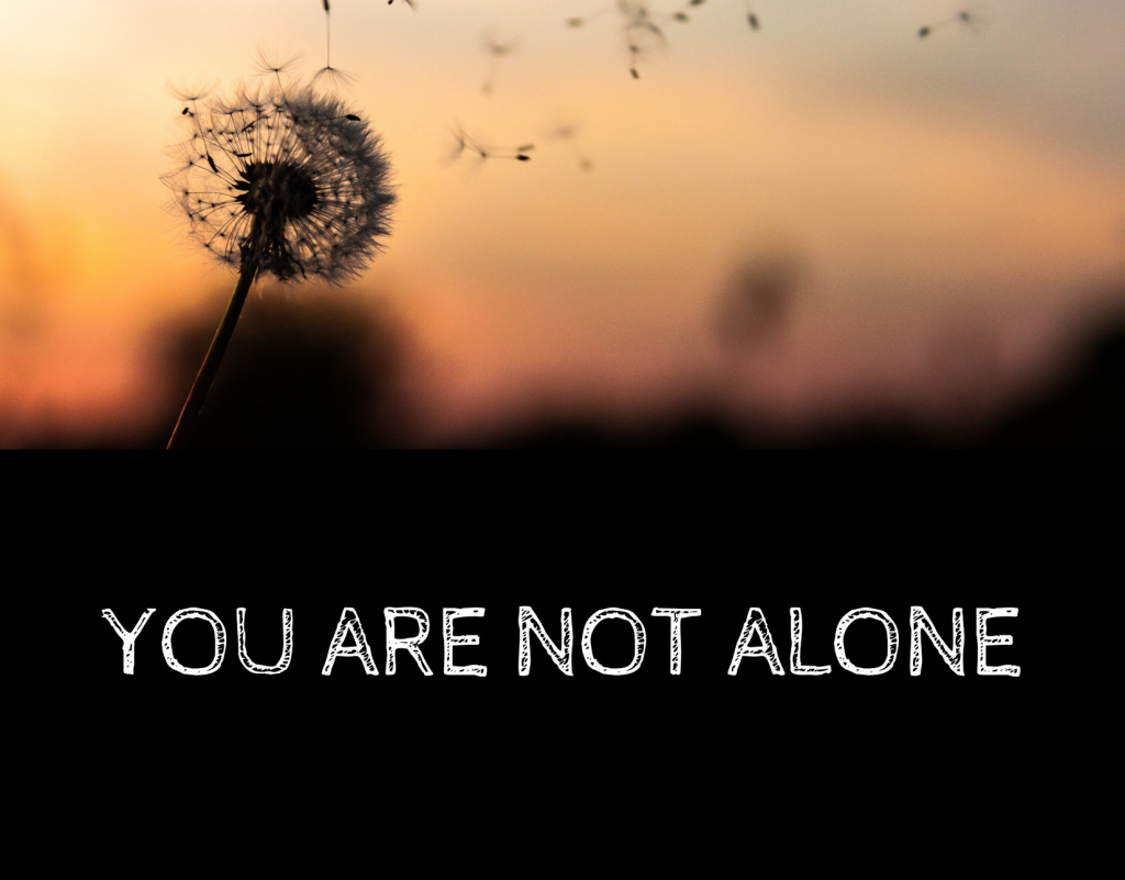 You Are Not Alone