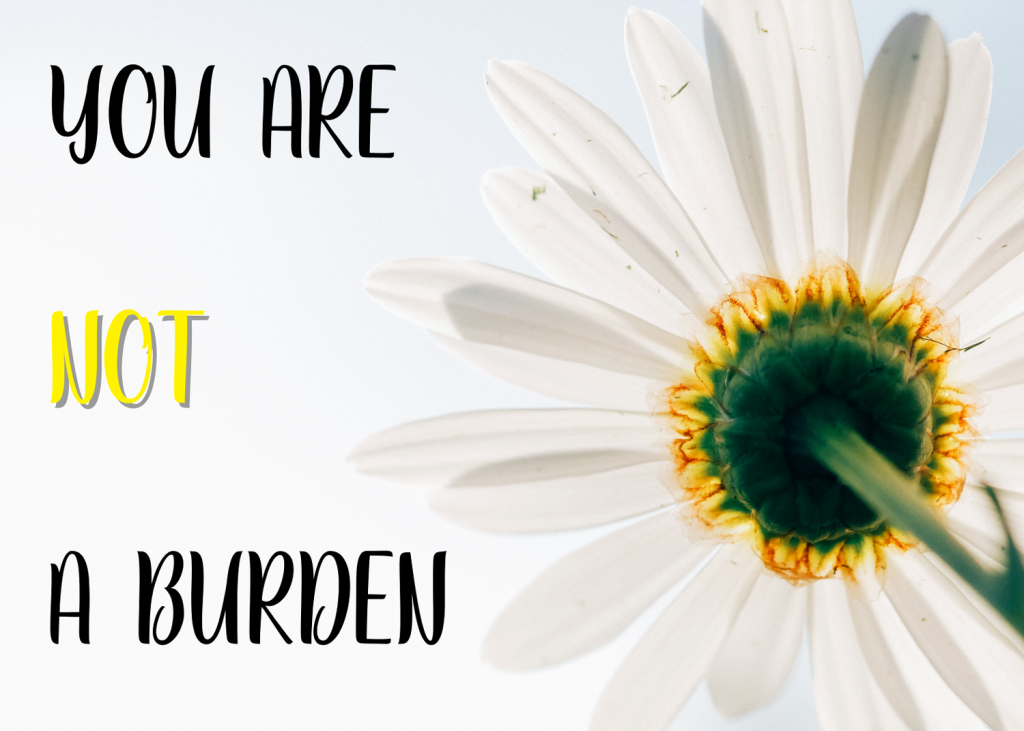 You are Not a Burden