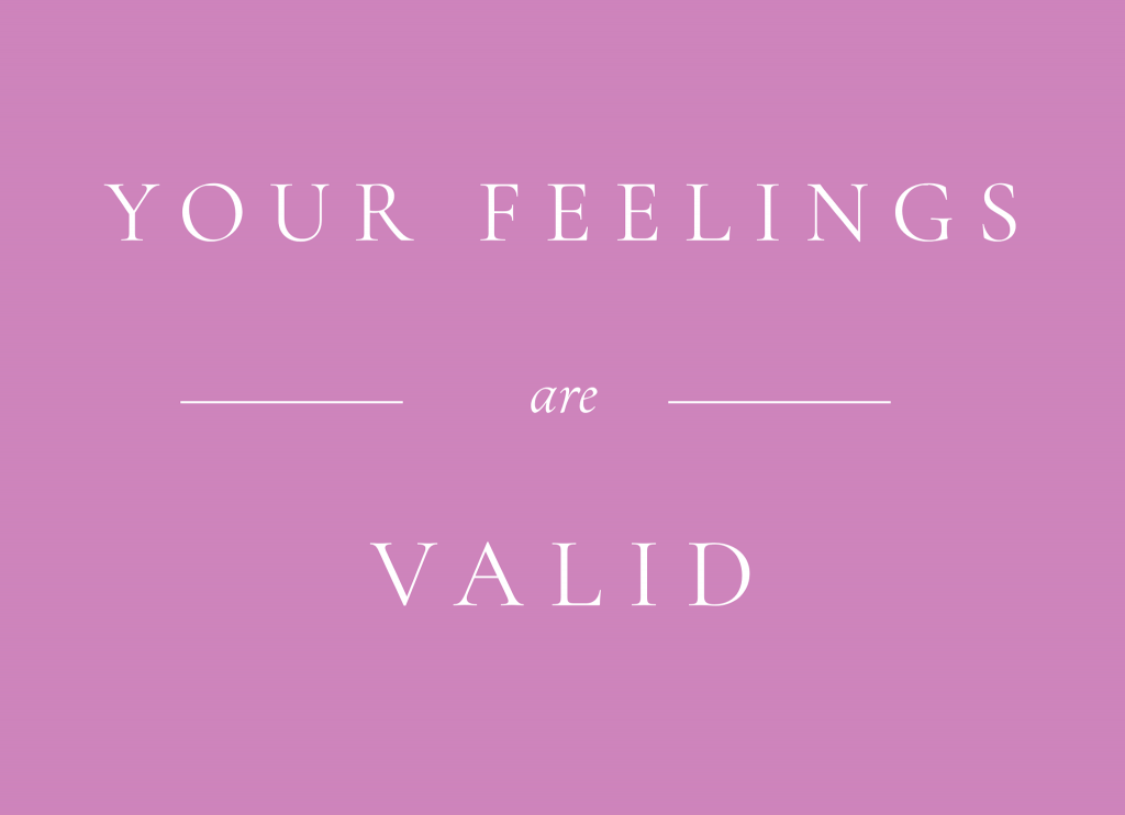 Your Feelings are Valid