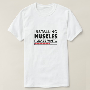 Installing Muscles Please Wait Funny T-shirt