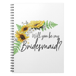 Will you be my bridesmaid? - Sunflower Notebook