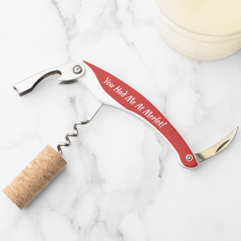 You Had Me at Merlot Corkscrew
