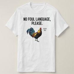 No Foul Language Fowl T-Shirt