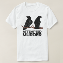 Two Crows = Attempted Murder T-Shirt